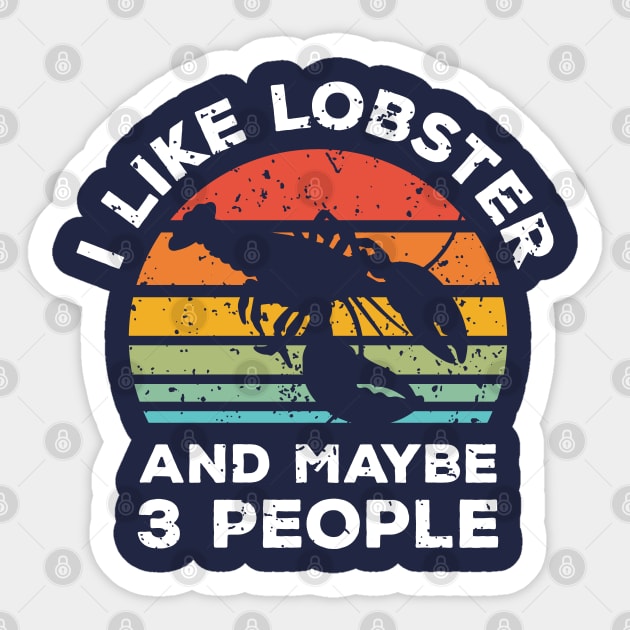 I Like Lobster and Maybe 3 People, Retro Vintage Sunset with Style Old Grainy Grunge Texture Sticker by Ardhsells